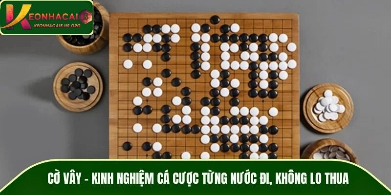 Cờ Vây – Kinh Nghiệm Cá Cược Từng Nước Đi, Không Lo Thua