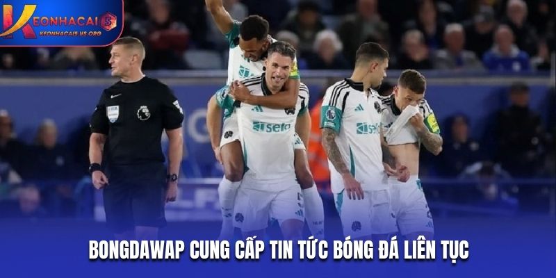 Bongdawap cung cấp tin tức bóng đá liên tục