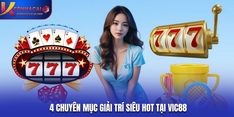 4 Chuyên mục giải trí siêu hot tại Vic88