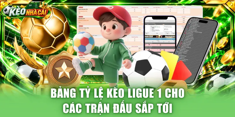 Bảng tỷ lệ kèo Ligue 1 cho các trận đấu sắp tới
