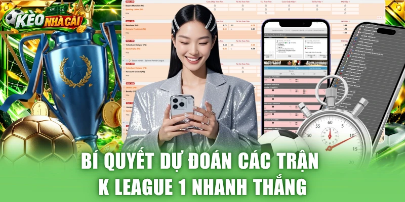 Bí quyết dự đoán các trận K League 1 nhanh thắng