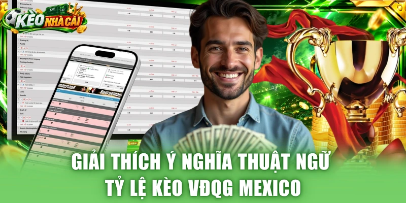 Giải thích ý nghĩa thuật ngữ tỷ lệ kèo VĐQG Mexico