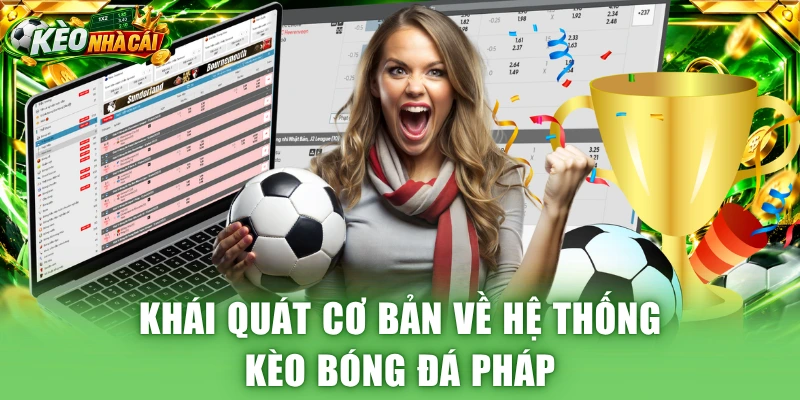 Khái quát cơ bản về hệ thống kèo bóng đá Pháp