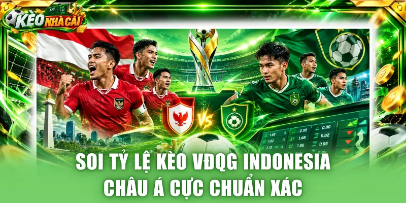 Soi tỷ lệ kèo VĐQG Indonesia Châu Á cực chuẩn xác